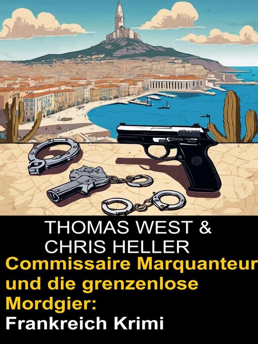 Title details for Commissaire Marquanteur und die grenzenlose Mordgier by Thomas West - Available